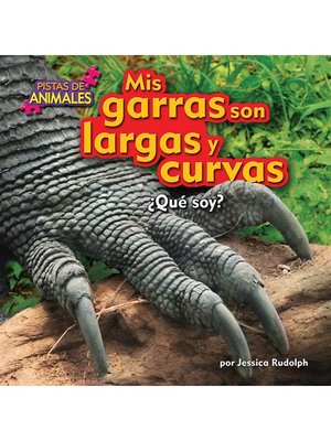 cover image of Mis garras son largas y curvas (My Claws Are Large and Curved)